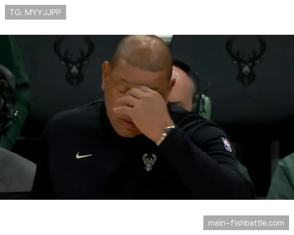 失利复盘：里弗斯承认雄鹿末节防守沟通出现问题